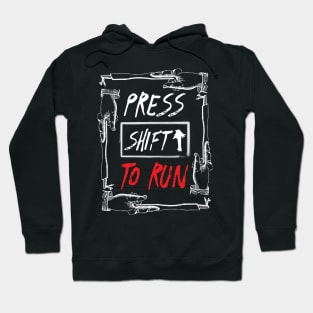 Press Shift to Run Hoodie